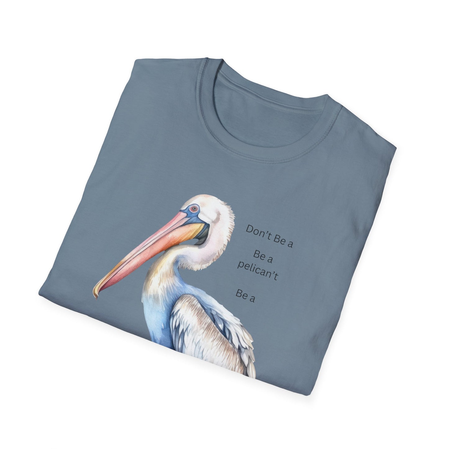 T-Shirt 'Be a Pelican' Design