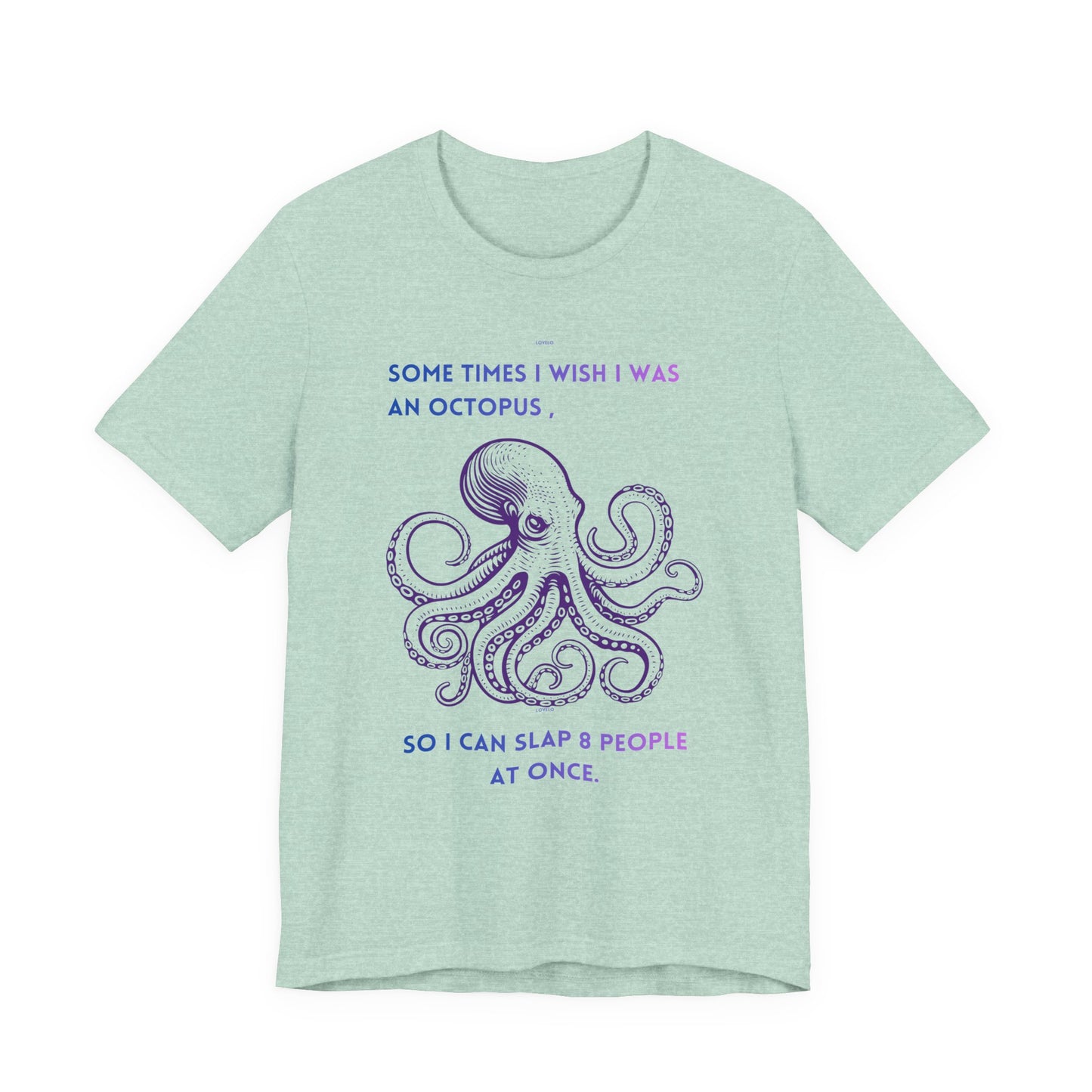 Octopus Slap Tee — "Sometimes I Wish I Was an Octopus" Graphic T-Shirt