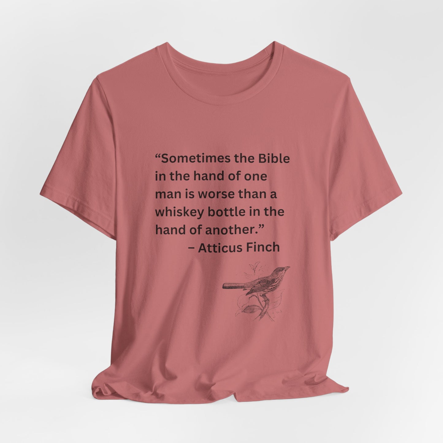 Atticus Finch Quote T-Shirt — “Sometimes the Bible…is worse than a whiskey bottle” Literary Quote Tee