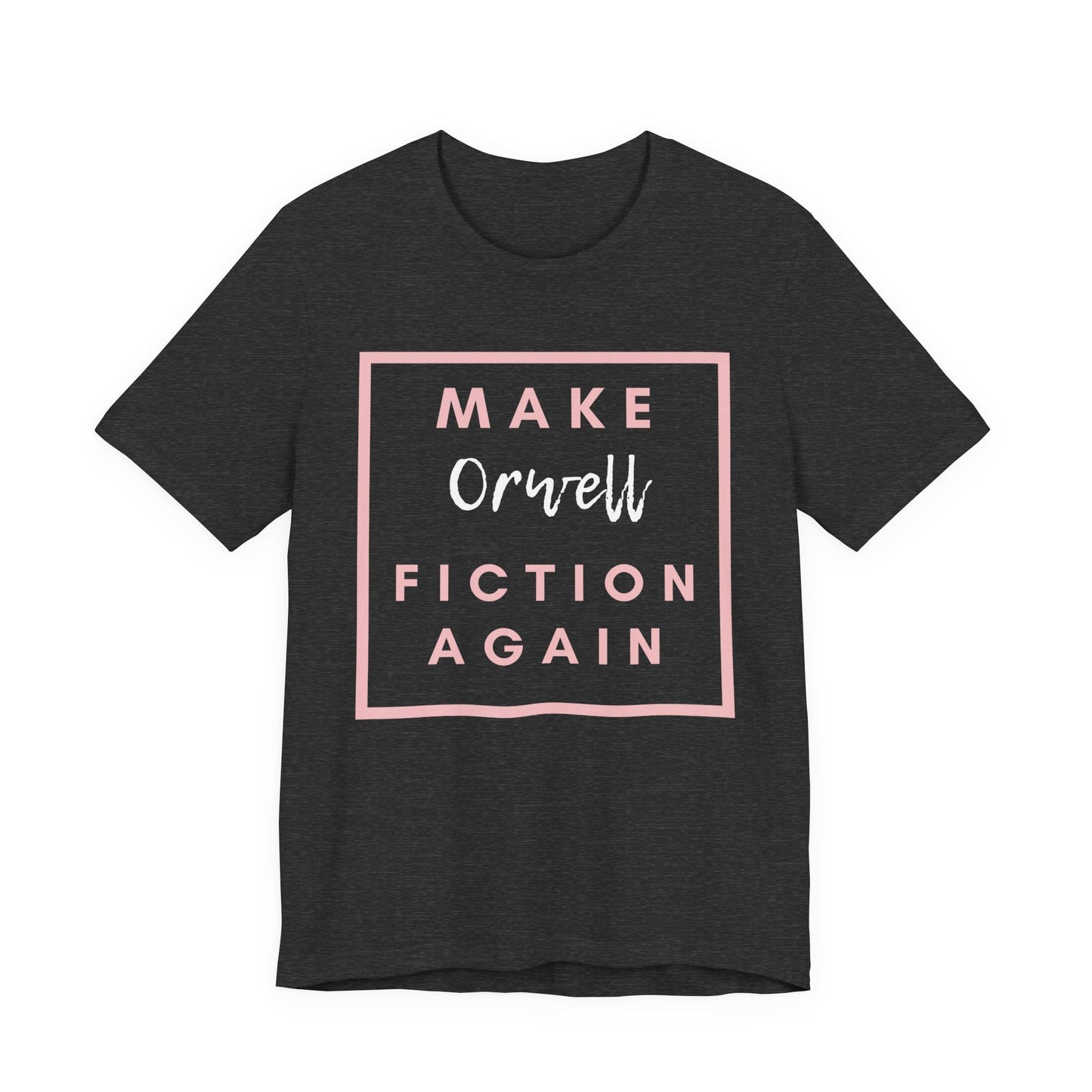 Make Orwell Fiction Again Tee