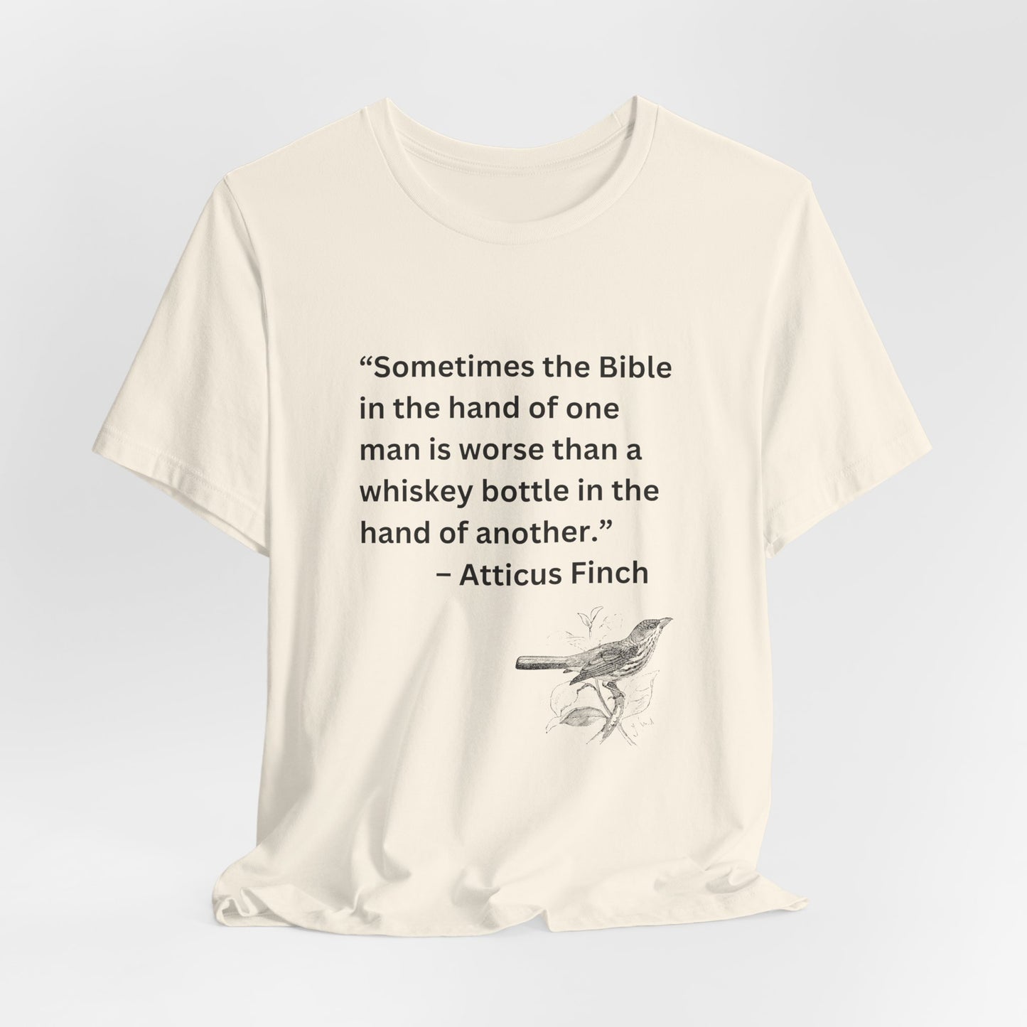 Atticus Finch Quote T-Shirt — “Sometimes the Bible…is worse than a whiskey bottle” Literary Quote Tee