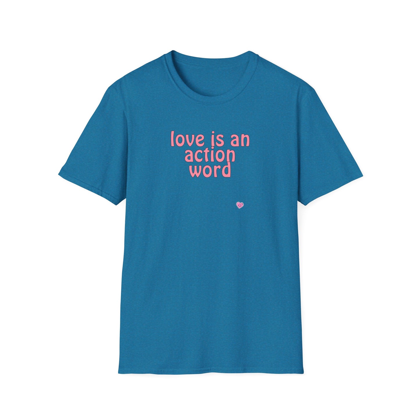 Love is an action word Unisex Softstyle T-Shirt