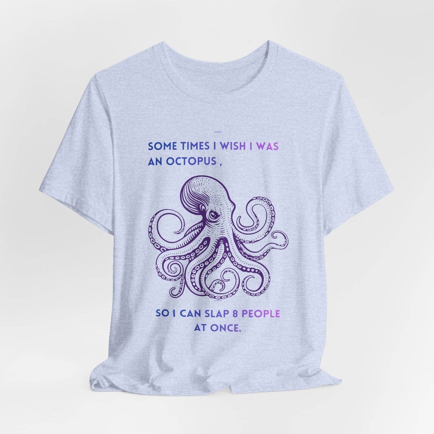 Octopus Slap Tee — "Sometimes I Wish I Was an Octopus" Graphic T-Shirt