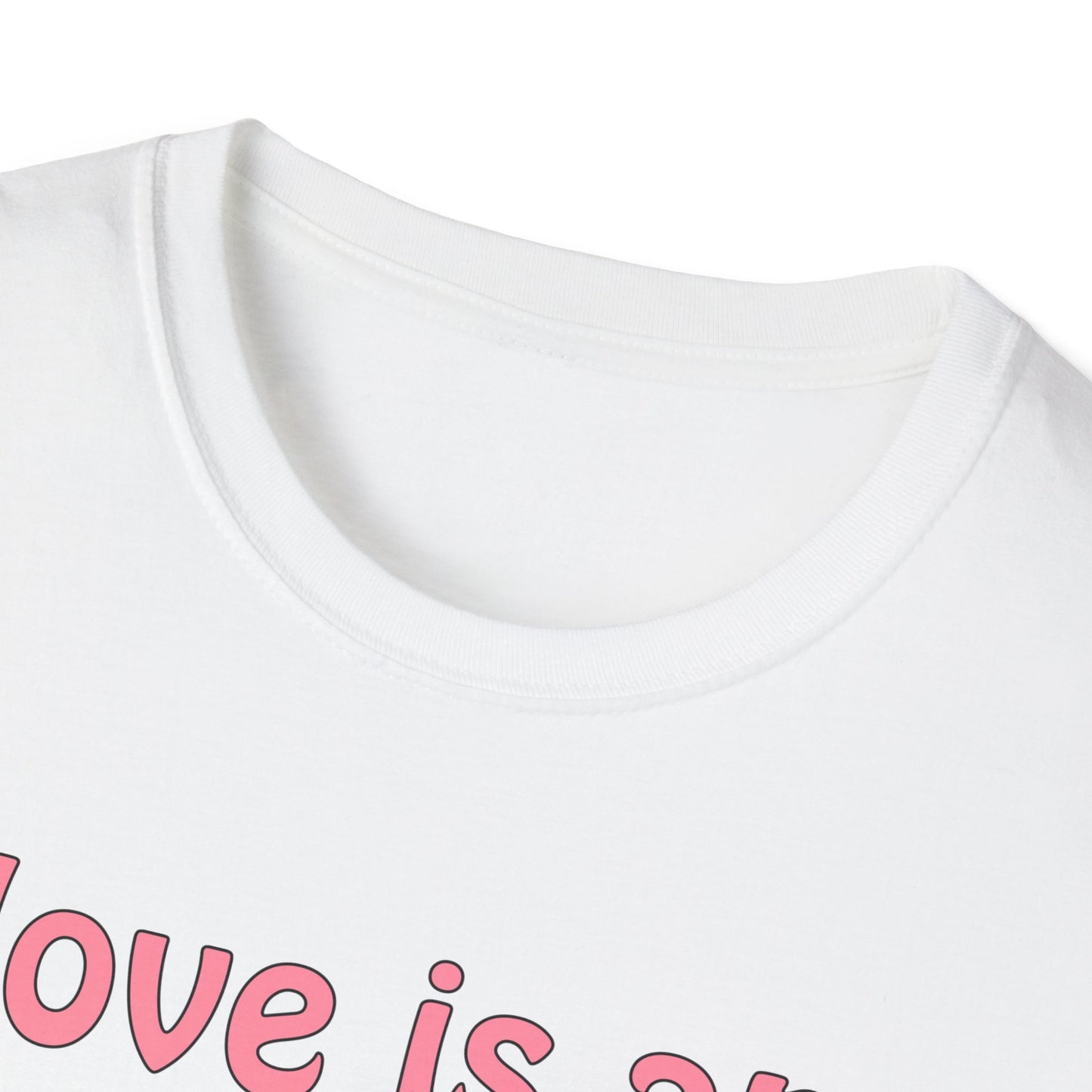 Love is an action word Unisex Softstyle T-Shirt