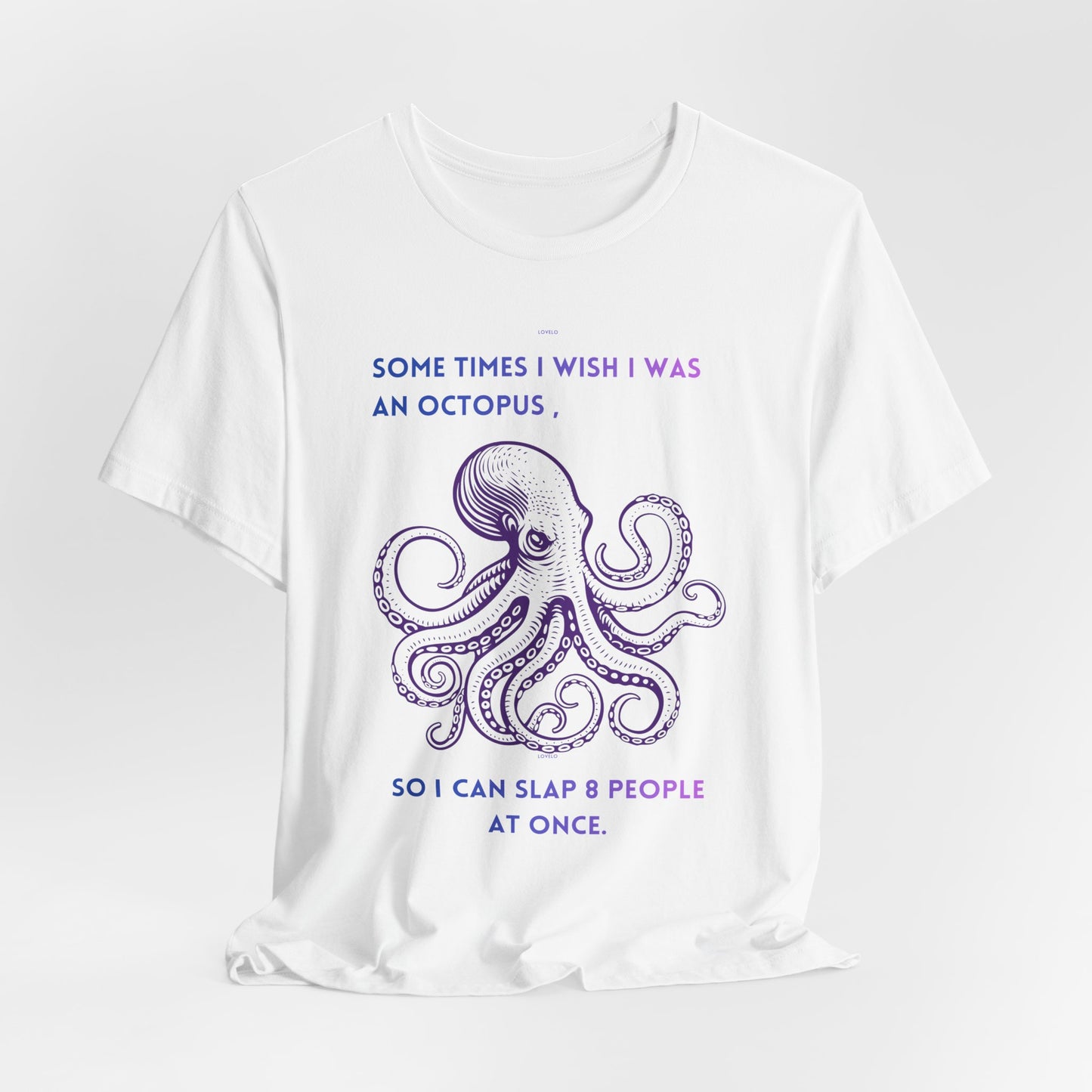 Octopus Slap Tee — "Sometimes I Wish I Was an Octopus" Graphic T-Shirt