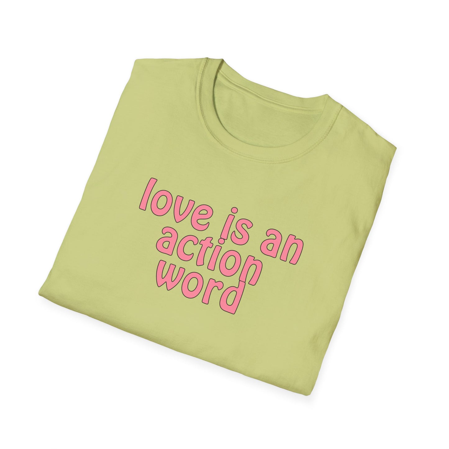 Love is an action word Unisex Softstyle T-Shirt