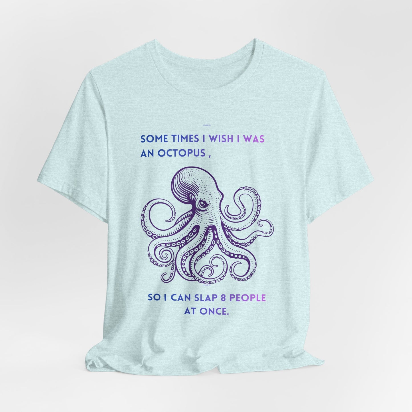 Octopus Slap Tee — "Sometimes I Wish I Was an Octopus" Graphic T-Shirt