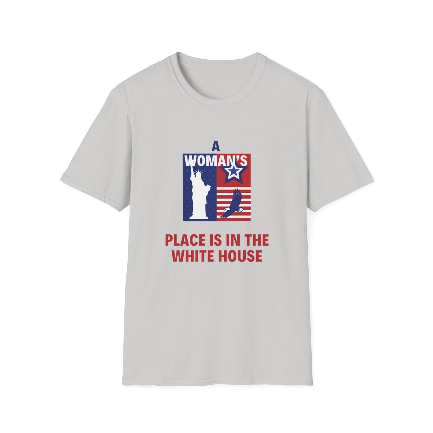 A woman's place is in the white house Unisex Softstyle T-Shirt