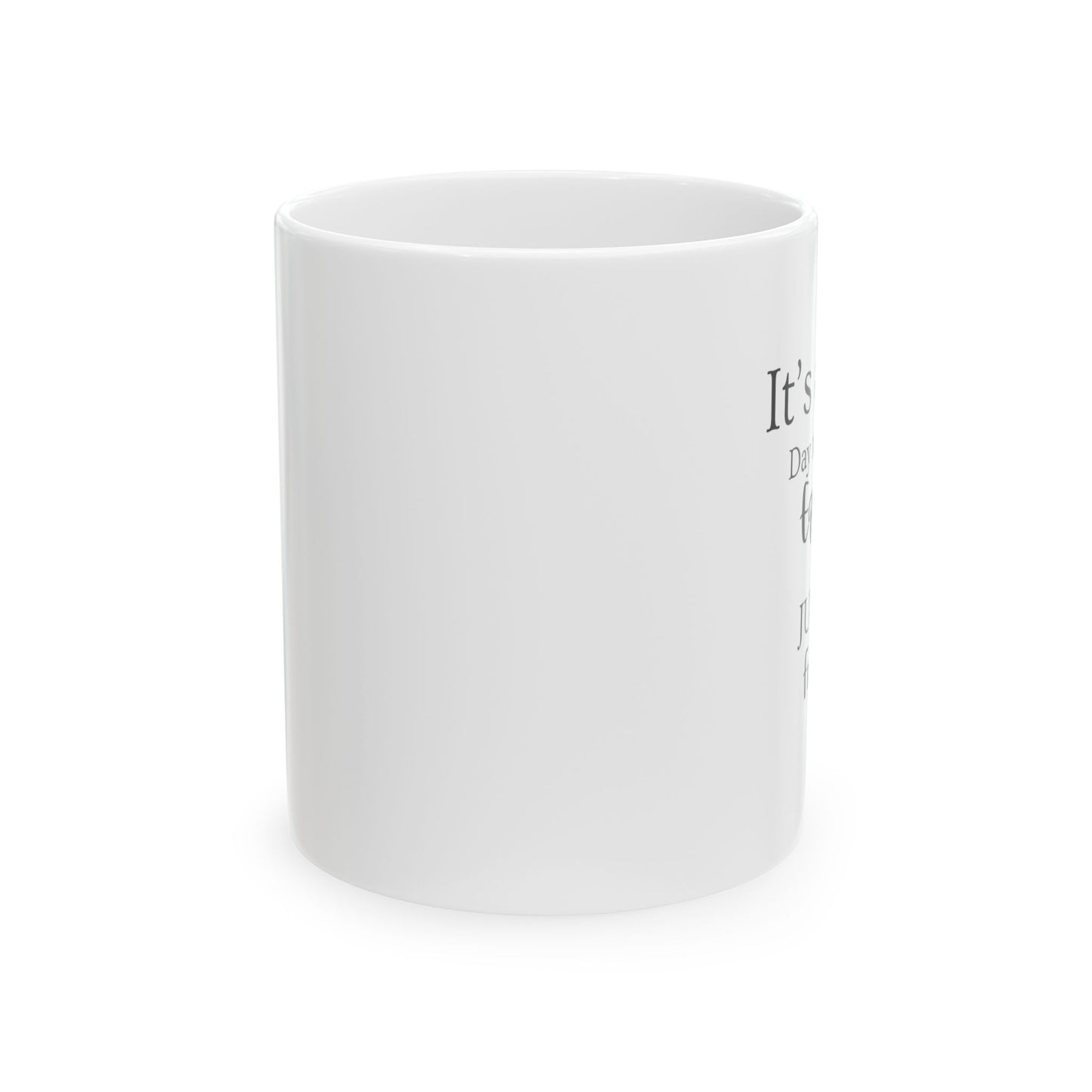 it's a great day Ceramic Mug, (11oz, 15oz)