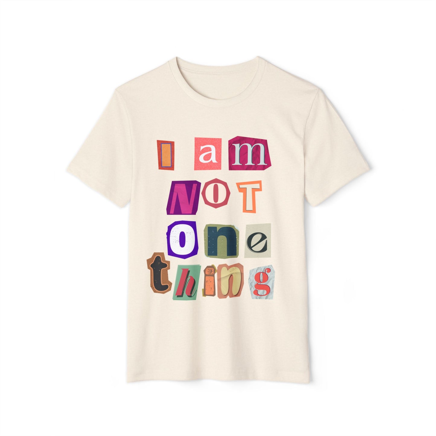 I Am Not One Thing T-Shirt — Multicolored Ransom-Style Identity Tee