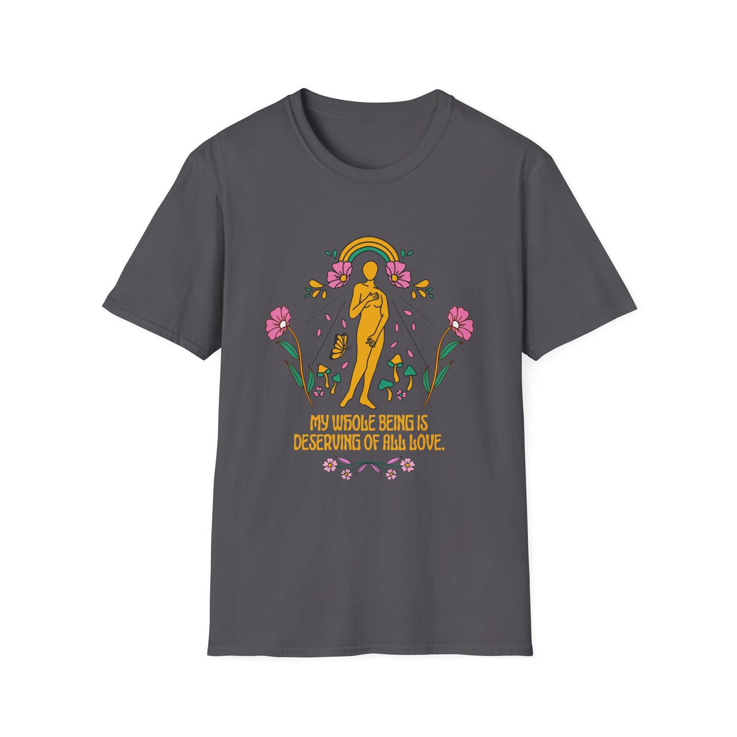 My whole being deserves love T-Shirt