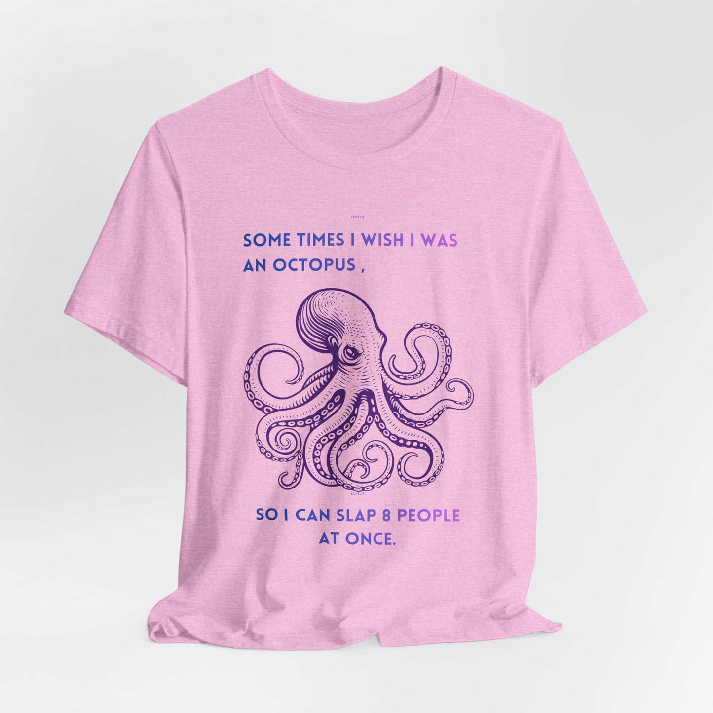 Octopus Slap Tee — "Sometimes I Wish I Was an Octopus" Graphic T-Shirt