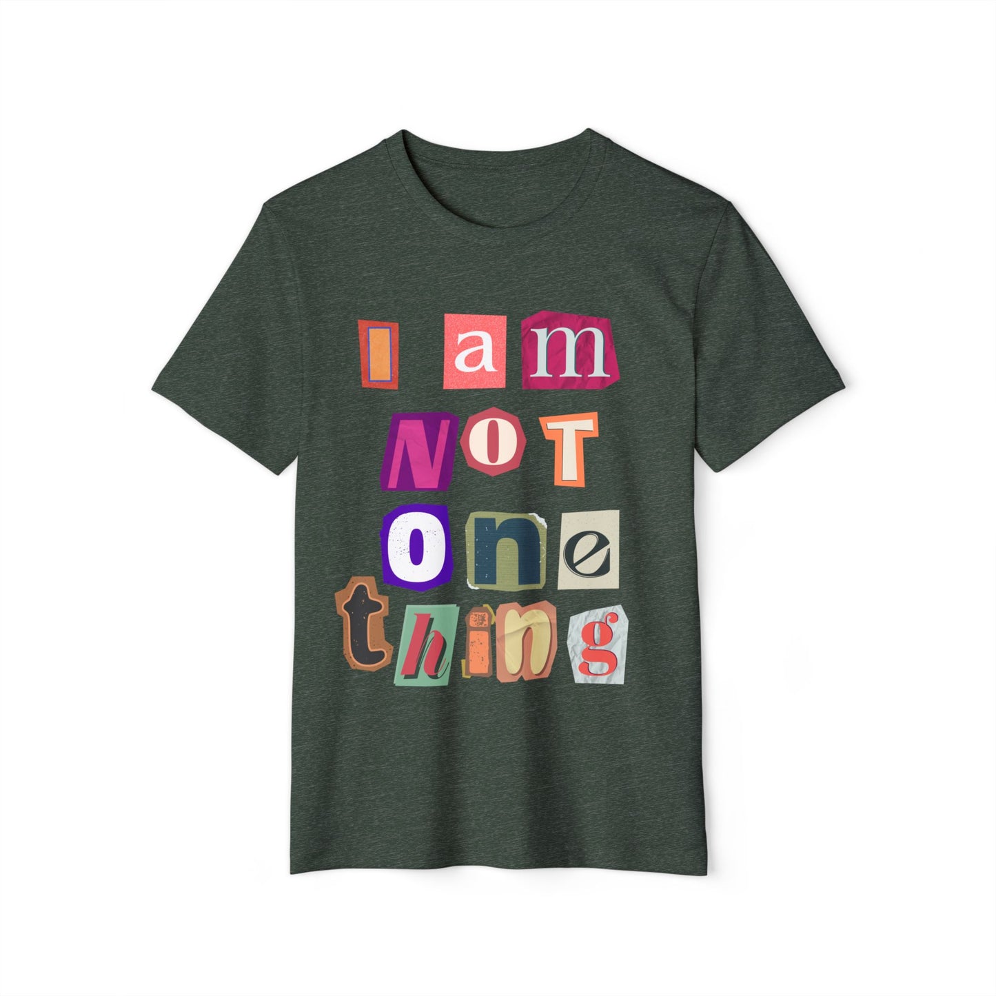 I Am Not One Thing T-Shirt — Multicolored Ransom-Style Identity Tee