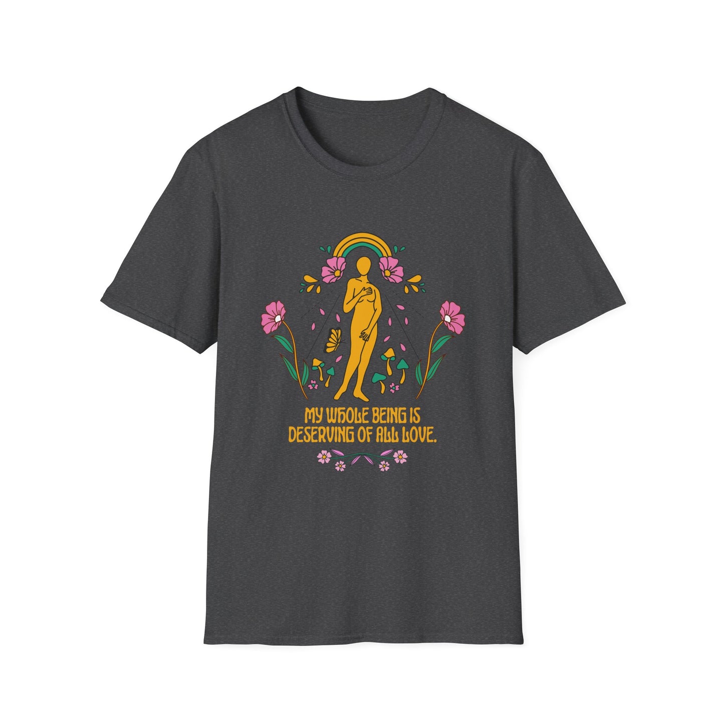 My whole being deserves love T-Shirt