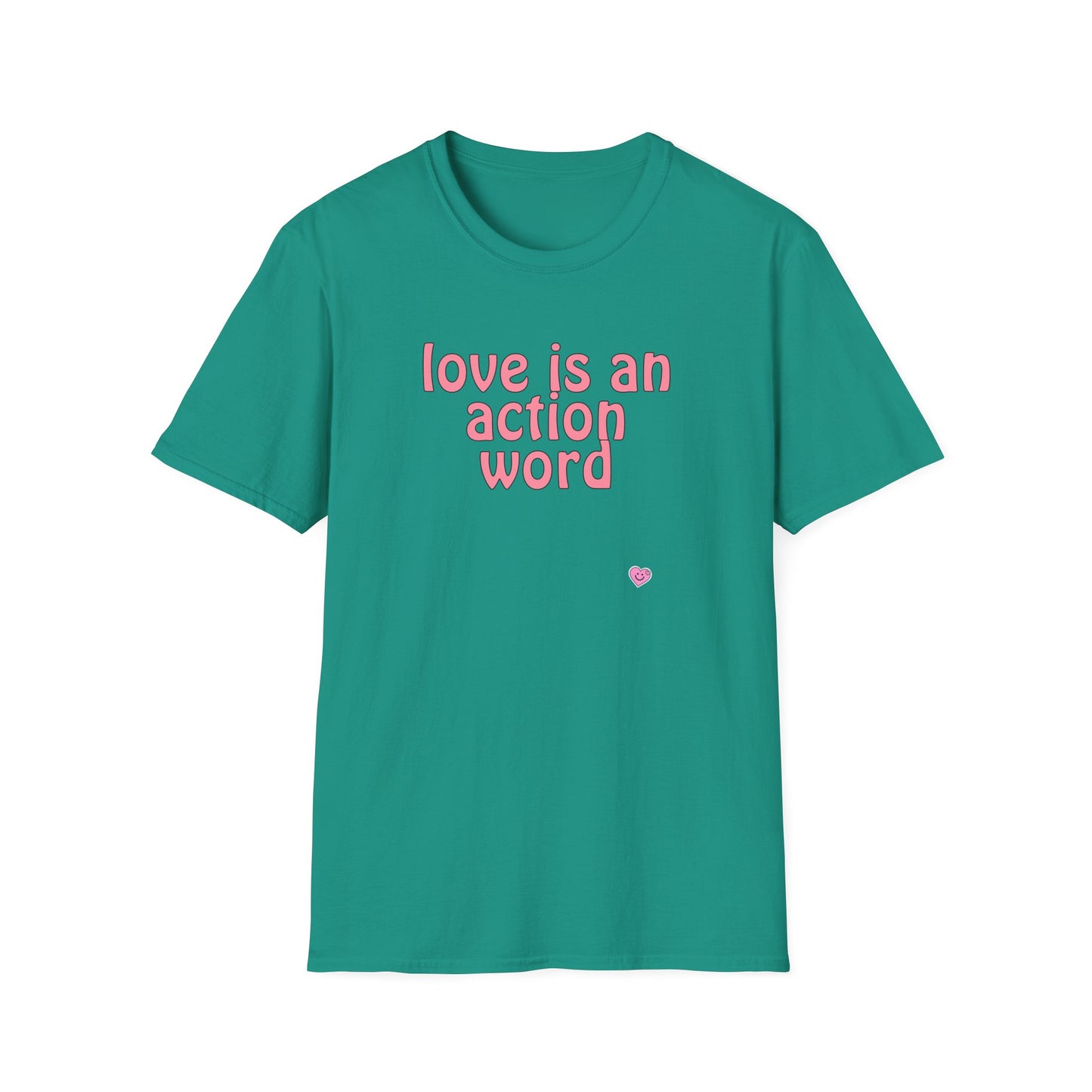 Love is an action word Unisex Softstyle T-Shirt