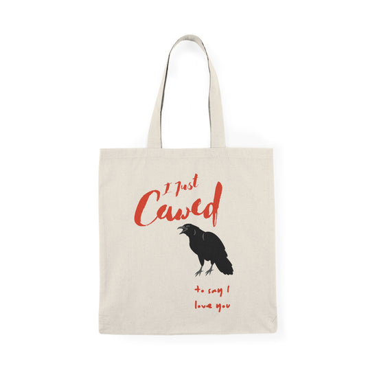 I just cawed to say i love you Natural Tote Bag