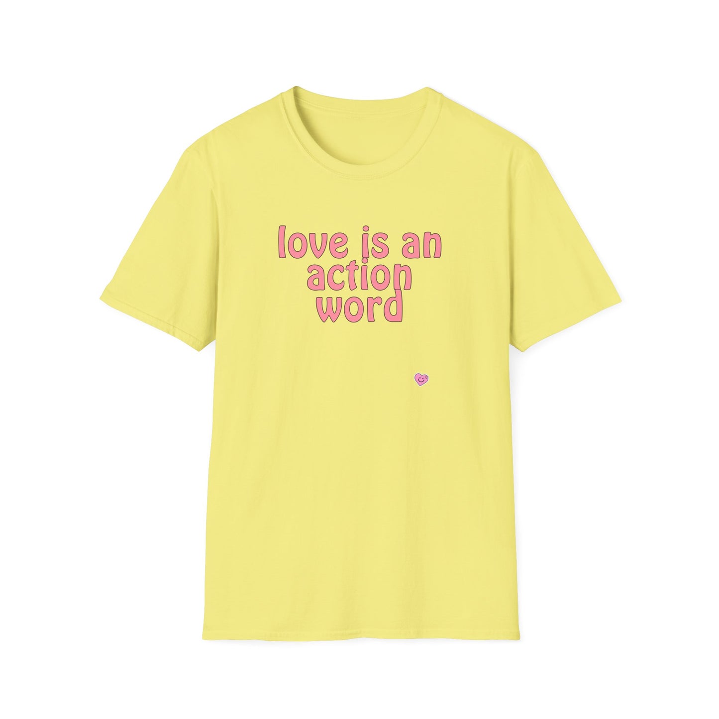 Love is an action word Unisex Softstyle T-Shirt