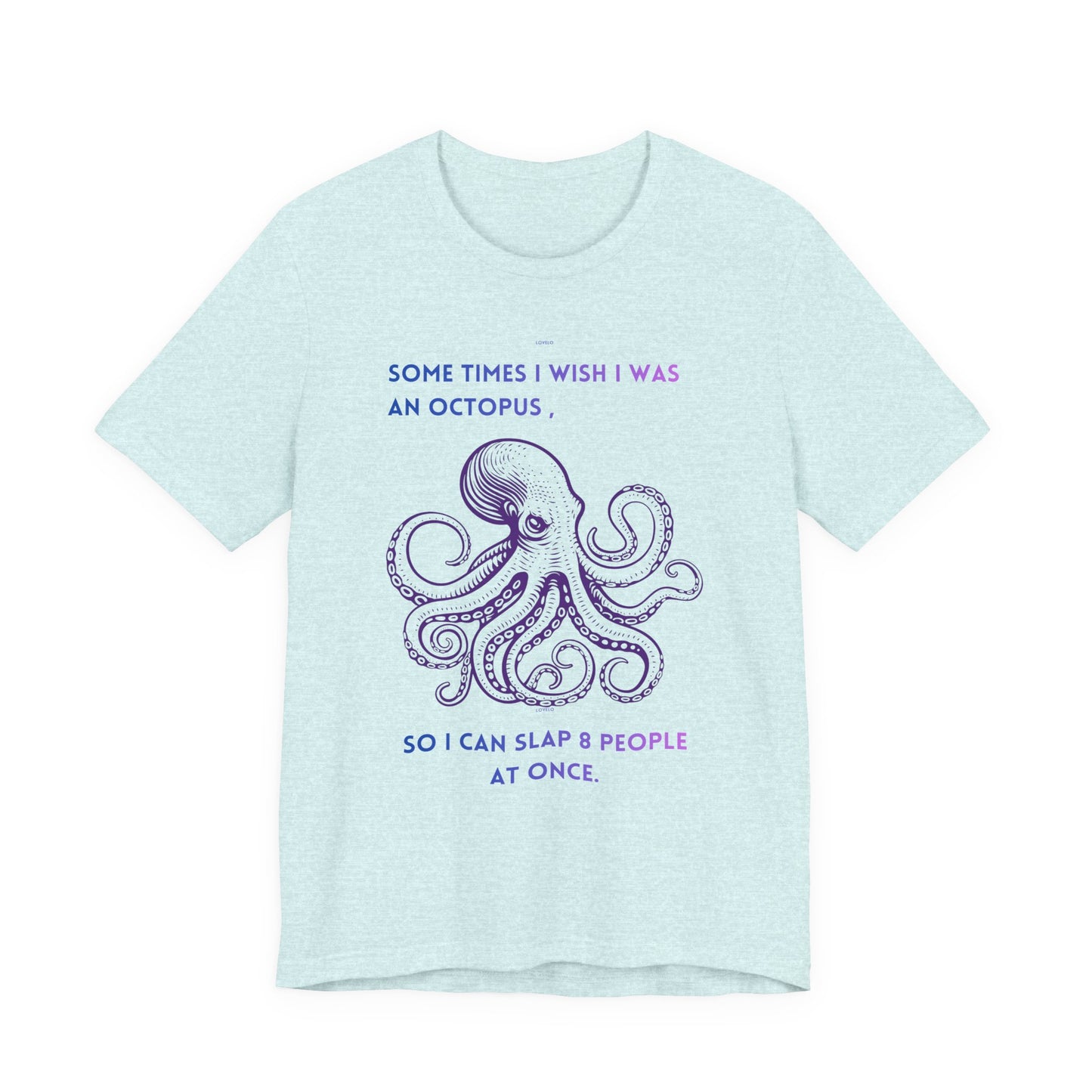 Octopus Slap Tee — "Sometimes I Wish I Was an Octopus" Graphic T-Shirt