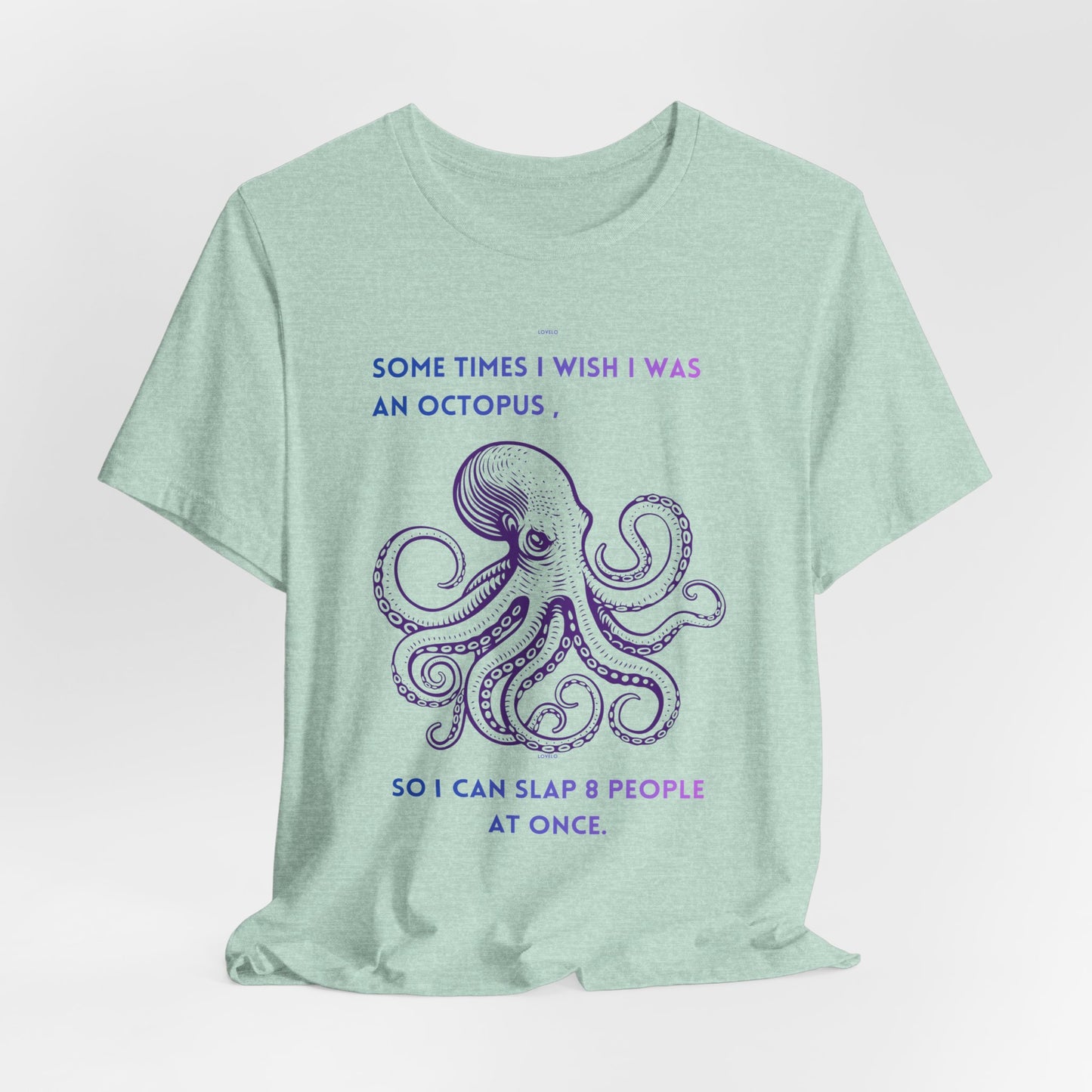 Octopus Slap Tee — "Sometimes I Wish I Was an Octopus" Graphic T-Shirt