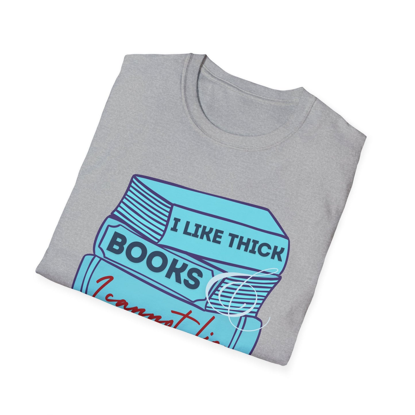 I like thick books Unisex Softstyle T-Shirt