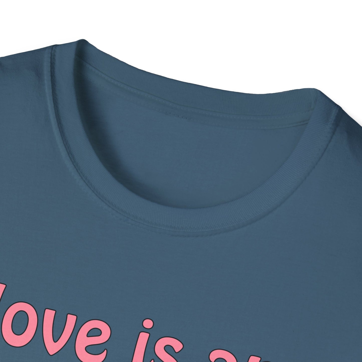 Love is an action word Unisex Softstyle T-Shirt