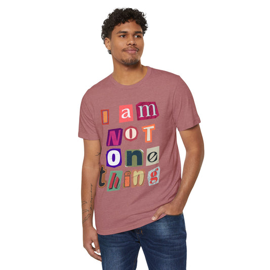 I Am Not One Thing T-Shirt — Multicolored Ransom-Style Identity Tee