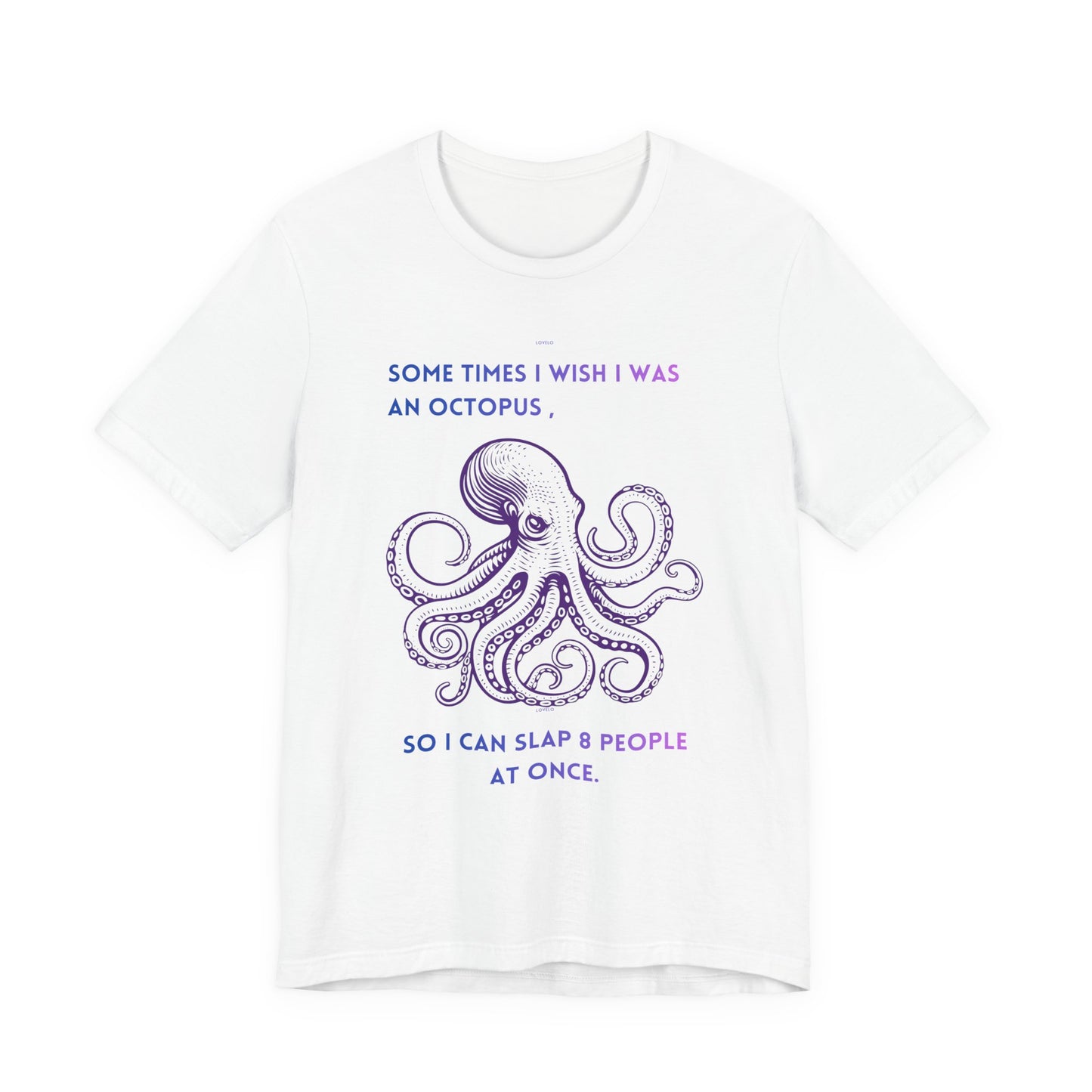 Octopus Slap Tee — "Sometimes I Wish I Was an Octopus" Graphic T-Shirt