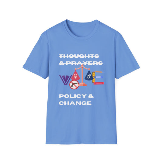 No Thoughts and Prayers Policy and Change  Unisex Softstyle T-Shirt