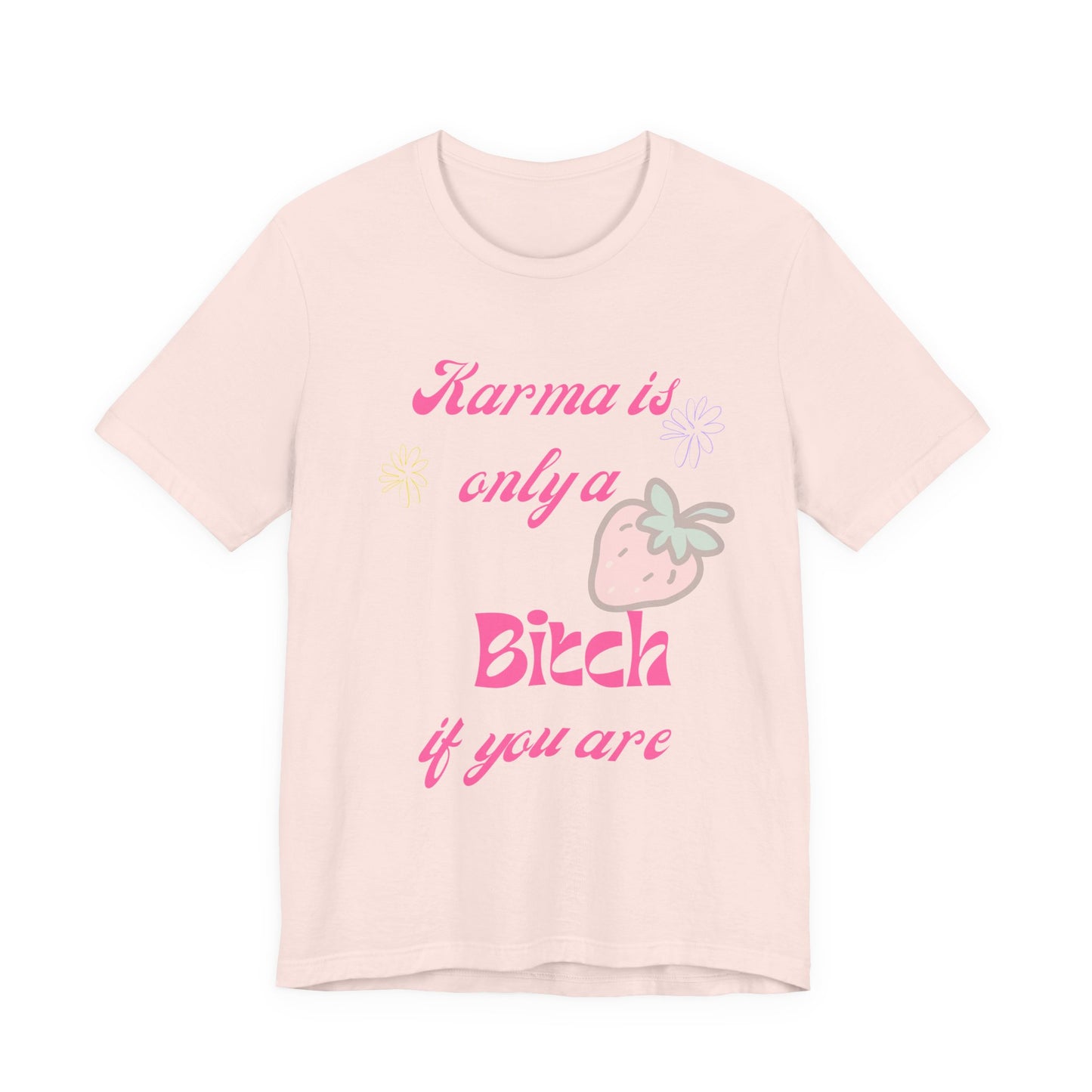 Karma Is Only A Bitch If You Are Tee — Cute Pink Strawberry Graphic T‑Shirt