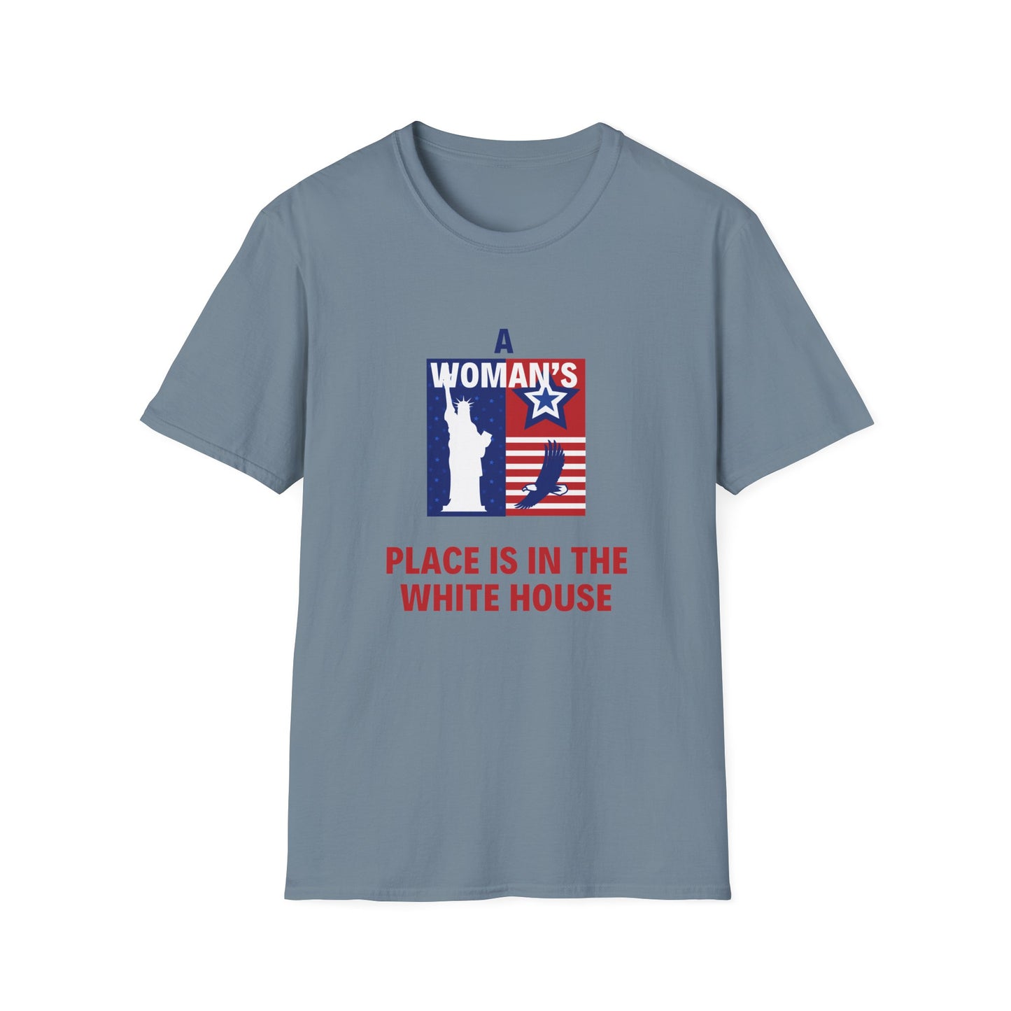 A woman's place is in the white house Unisex Softstyle T-Shirt