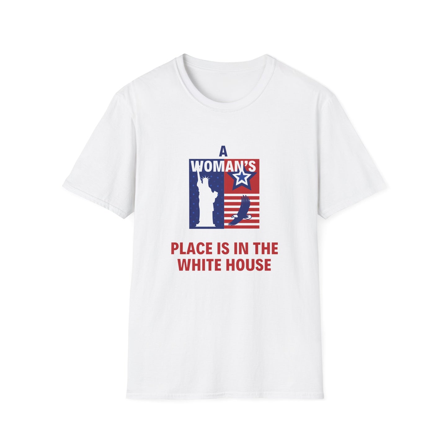 A woman's place is in the white house Unisex Softstyle T-Shirt