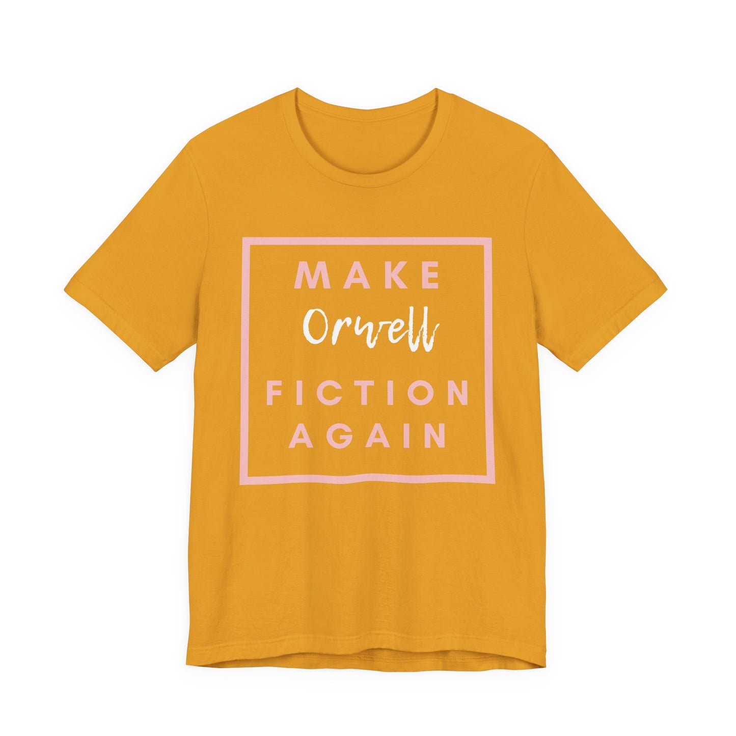 Make Orwell Fiction Again Tee