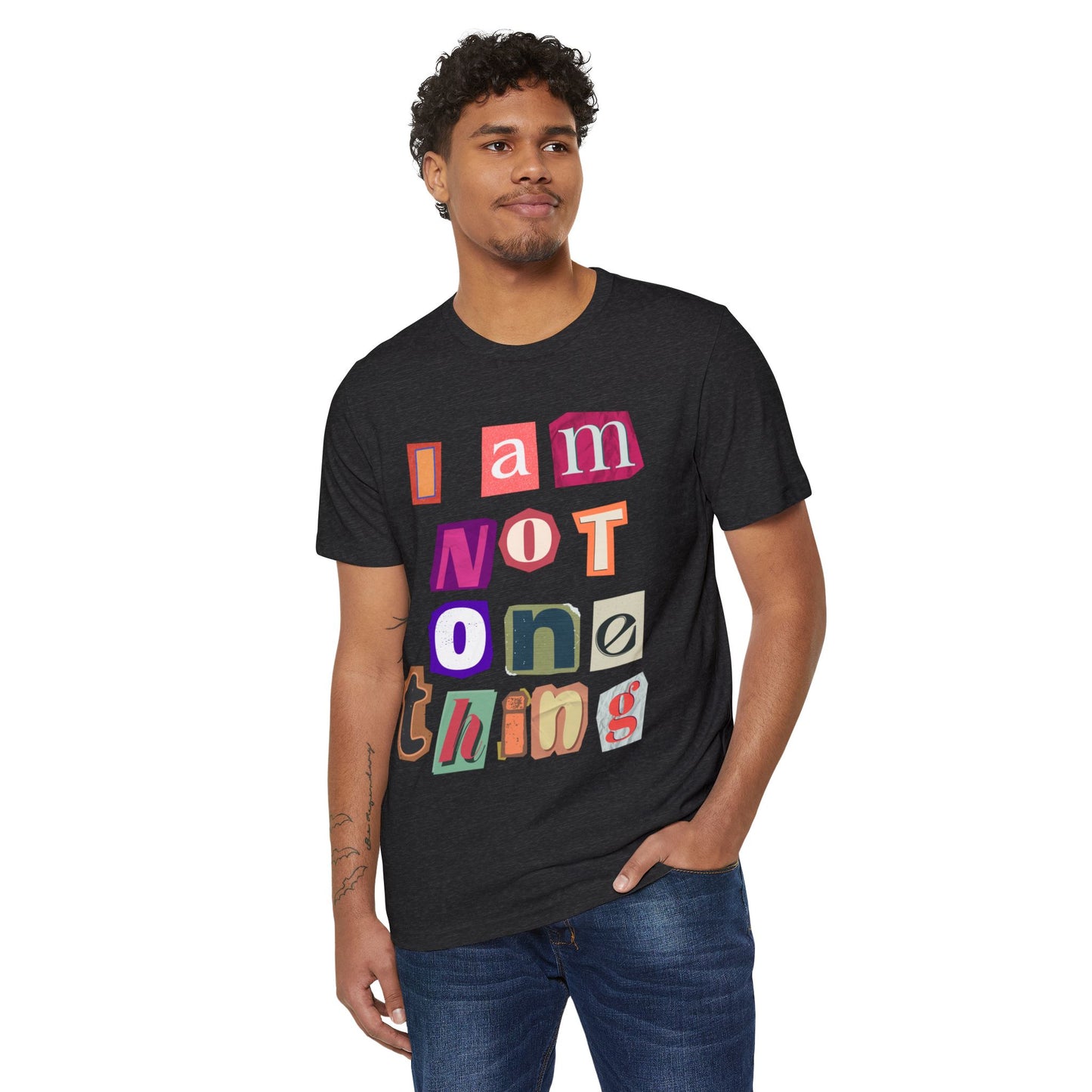 I Am Not One Thing T-Shirt — Multicolored Ransom-Style Identity Tee